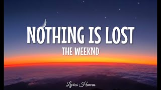 The Weeknd - Nothing Is Lost (You Give Me Strength) Lyrics