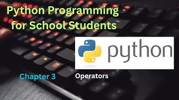 Python Programming for School Students | Chapter 3 | Operators