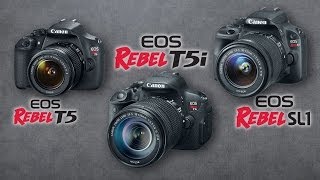 Canon EOS Rebel T5 and T5i vs. Canon EOS Rebel SL1 - Best Review