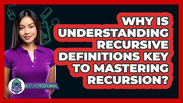 Why Is Understanding Recursive Definitions Key To Mastering Recursion? - Next LVL Programming