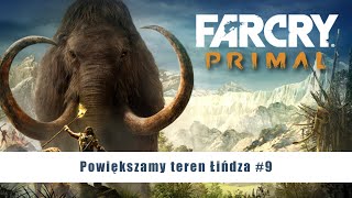 Far Cry Primal  - Powiększamy teren Łińdza - #9