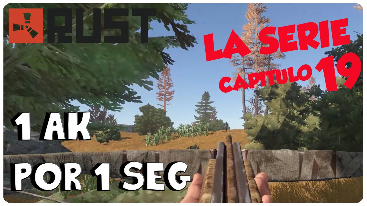 RUST, LA SERIE #19 - ¡1 AK POR 1 SEG! - RUST GAMEPLAY ESPAÑOL