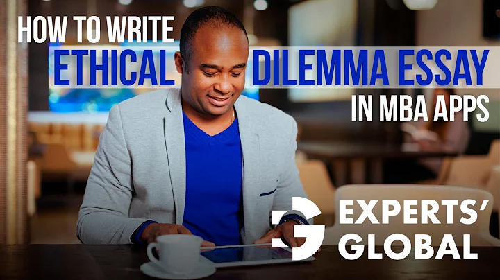 How to Write an Ethical Dilemma Essay in MBA Applications | Admission Consulting by Experts' Global