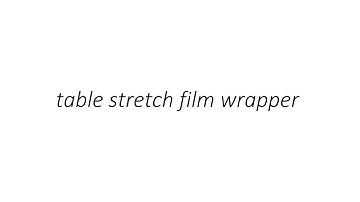 table stretch film wrapper