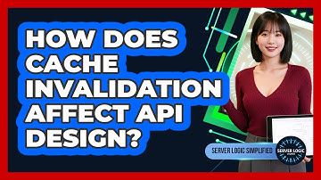 How Does Cache Invalidation Affect API Design?