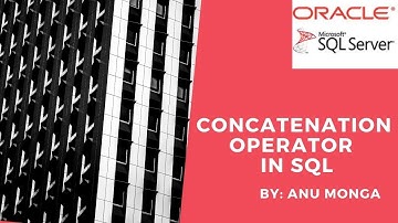 Concatenation Operator in SQL in Hindi || By : Anu Monga