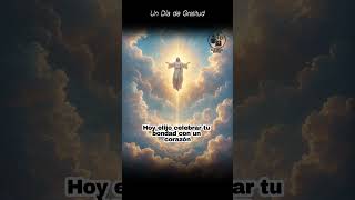 UN DIA DE GRATITUD ORACIÓN DEL DIA #religion #oraciónpoderosa  #oraciondeldia