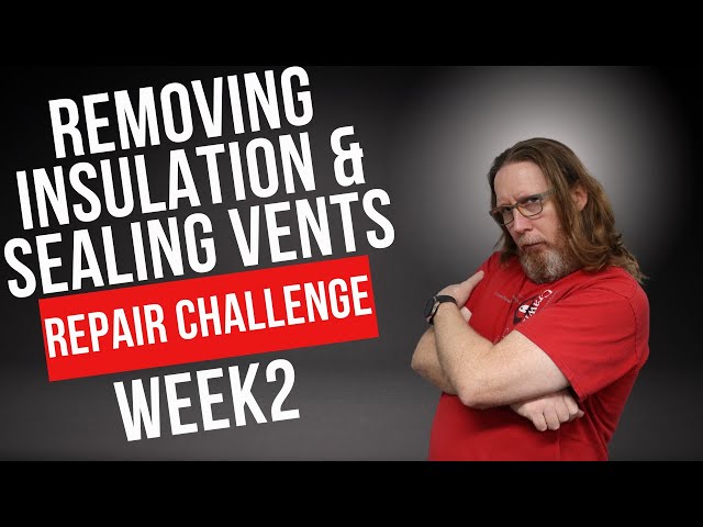 Week 2: Crawl Space Repair Challenge - Remove Insulation & Seal Vents
