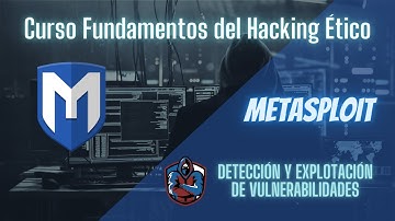 Cómo DETECTAR y EXPLOTAR VULNERABILIDADES con METASPLOIT - Curso Fundamentos del Hacking Ético