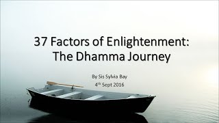2016.0904 | 37 Factors of Enlightenment: The Dhamma Journey | Sylvia Bay