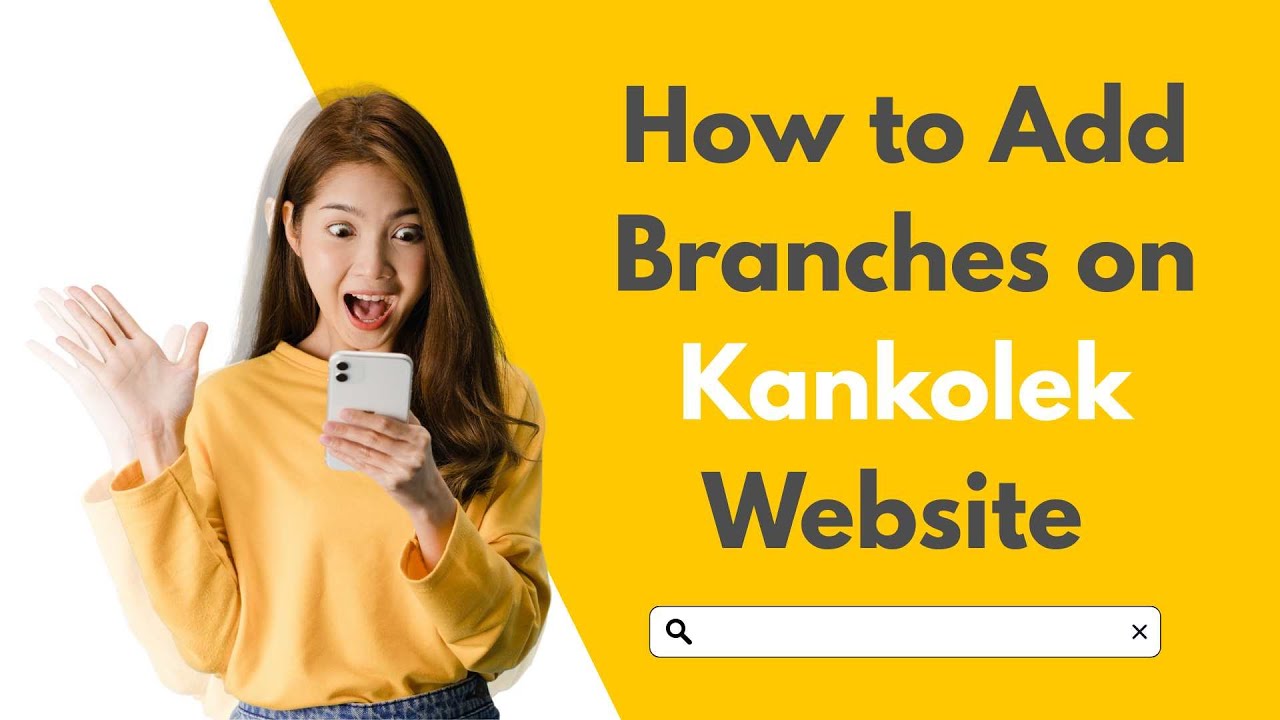 How to Add Branches on Kankolek Website