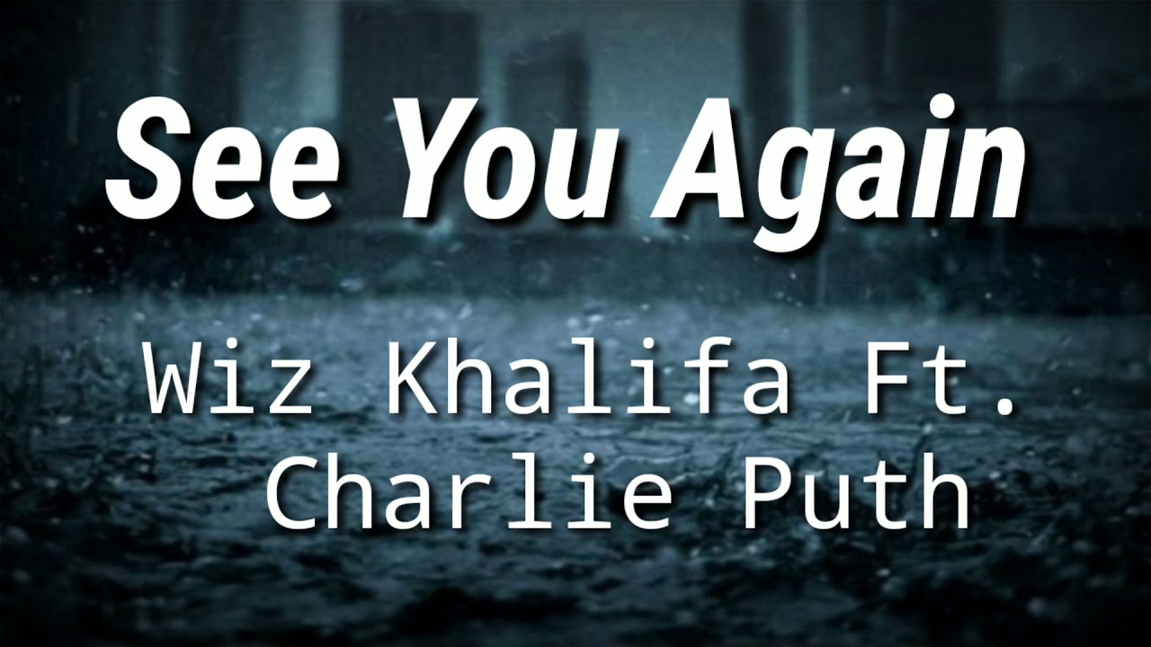 Wiz Khalifa ~ See You Again Ft. Charlie Puth (Lyrics ...