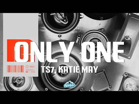 TS7, Katie May - Only One (Lyrics)