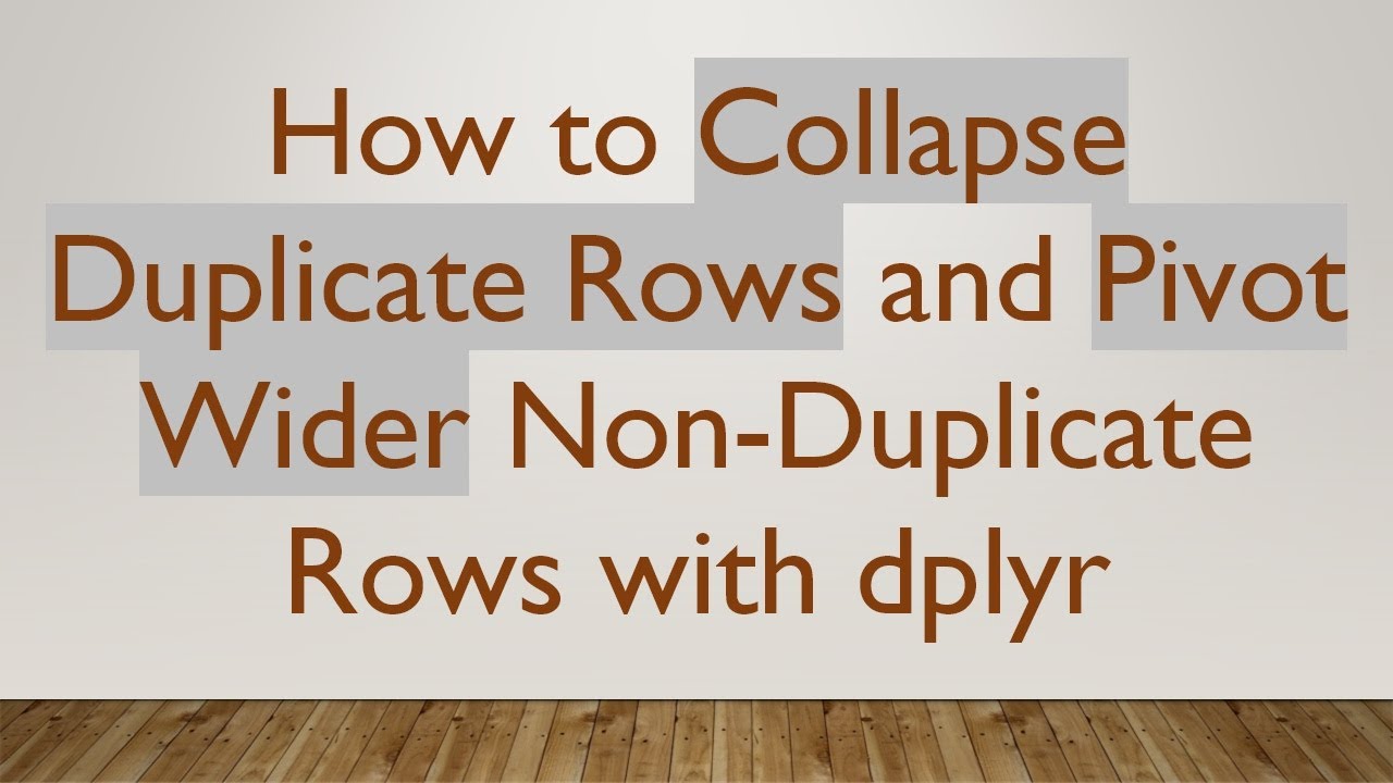 How to Collapse Duplicate Rows and Pivot Wider Non-Duplicate Rows with dplyr