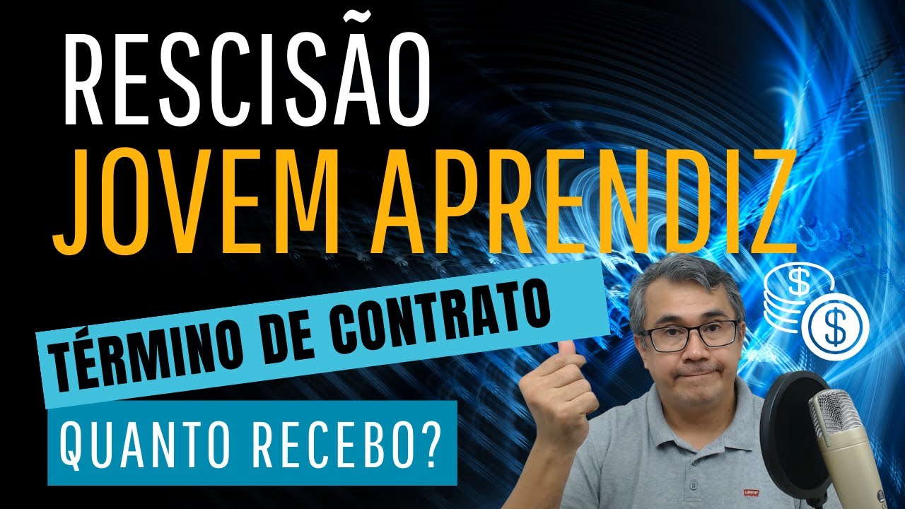 RESCISÃO DO APRENDIZ POR TÉRMINO DE CONTRATO - QUANTO VOU RECEBER ...
