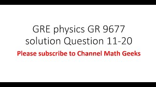 Gre physics gr 9677 solution Question 11 - 20