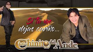 Video thumbnail of "Chinito Del Ande - (Si Tú Me Dejas Cariño) Yo Nací Solo Para Ti (Primicia 2019)"