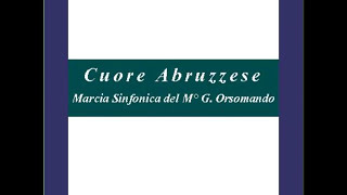 Video thumbnail of ""Cuore Abruzzese" - Marcia Sinfonica - G. Orsomando"
