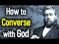 How to Converse with God - Charles Spurgeon Sermons