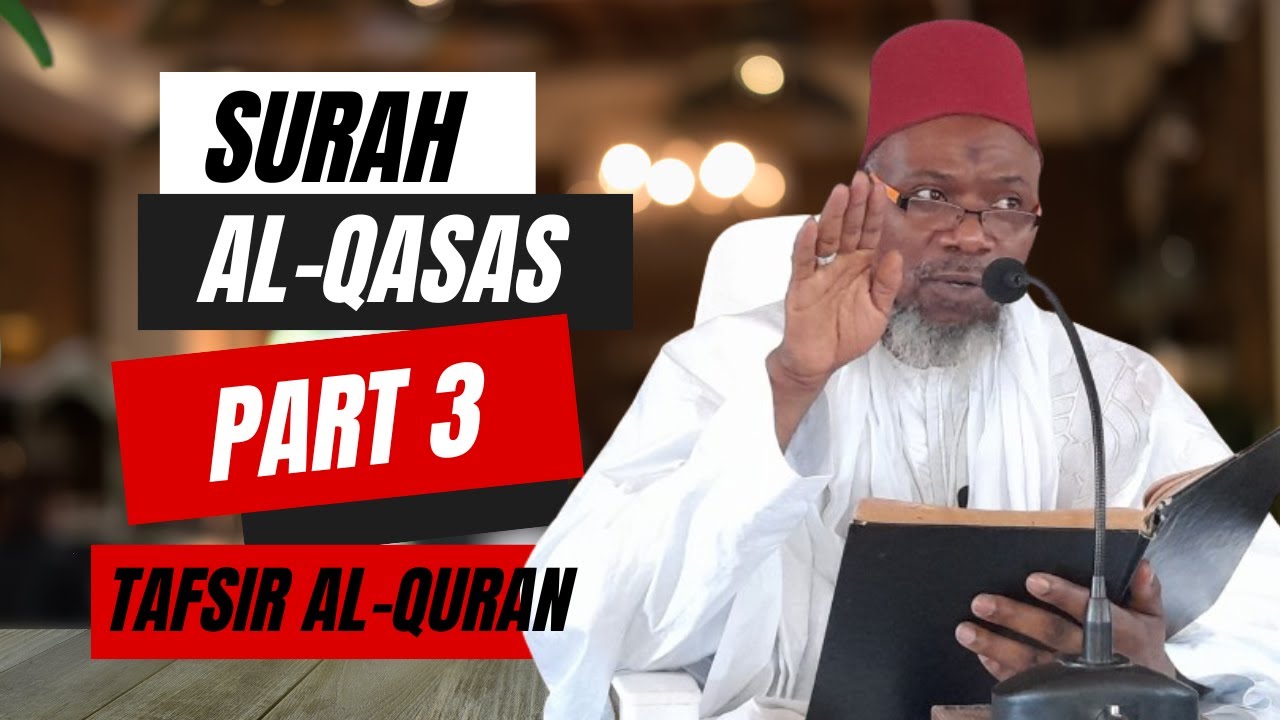Tafsir Al-Quran| Surah Al-Qasas (Part 3) By Sheikh Kabiro Samura