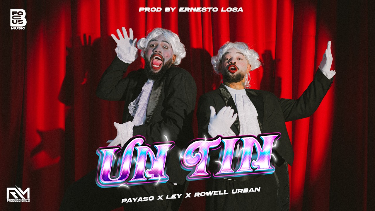 Un Tin - PAYASO x LEY ❌Rowell urban ❌ Befocus Music ❌Ernesto losa (Video Oficial)