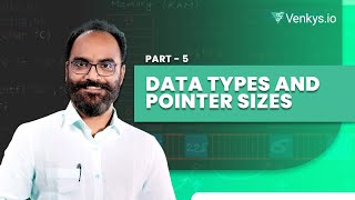 C++ Pointers | Data and Pointer Sizes | Episode 5 | Venkys.io