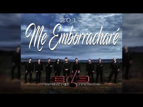 Me Emborracharé - Efecto 13 (Cumbia 2017)