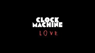 Clock Machine - My Brother #ClockMachineLove chords