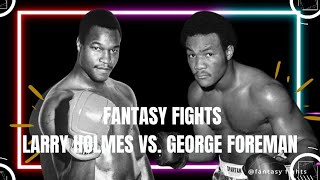 Larry Holmes vs. George Foreman | Fantasy Fights