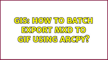 GIS: How to Batch Export MXD to GIF using Arcpy?
