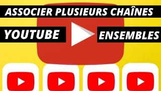 Comment Associer Ensembles Plusieurs Chaînes Youtubes ?? Regrouper Ensemble Ses Chaînes2020