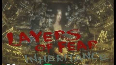 Layers of Fear Inheritance #4 (Mom Path)