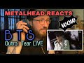 METALHEAD REACTS | BTS OUTRO: TEAR LIVE WOW..AMAZING