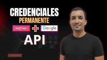 Tutorial n8n: Configurar Google API  para Credenciales Permanente 2025 🚀