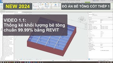 Video 1.1 Thống kê bê tông đồ án BTCT 1 bằng Revit chuẩn 99.99% và Sự quay trở lại sau hơn 1 năm