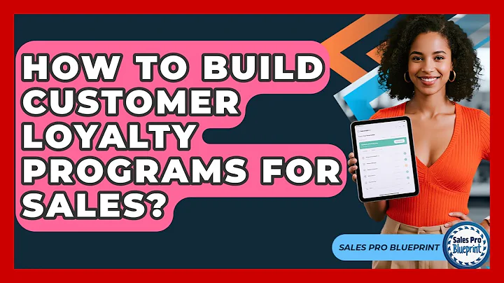 How To Build Customer Loyalty Programs For Sales? - Sales Pro Blueprint