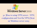 32. How to setup VPN server - VPN configuration and Test On VPN Client on Windows server 2003