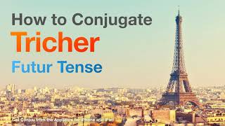 How to conjugate Tricher (to trick, cheat) in Futur tense. screenshot 5