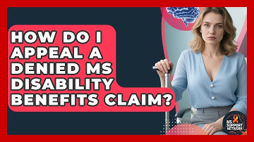 How Do I Appeal A Denied MS Disability Benefits Claim? - MS Support Network