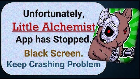 How To Fix Unfortunately, Little Alchemist App has stopped | Keeps Crashing Problem in Android