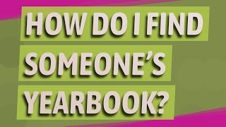 How do I find someone's yearbook?