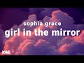 Sophia Grace - Girl In The Mirror (Lyrics)