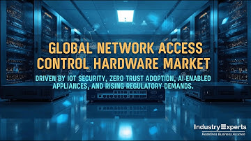 Network Access Control (NAC) Hardware - A Global Market Overview | Report by Industry Experts, Inc.
