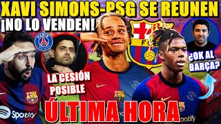 🚨REUNIÓN XAVI SIMONS-PSG ¡NO lo VENDEN! Pero ABIERTOS a CESIÓN - NICO WILLIAMS DARÍA el OK al BARÇA