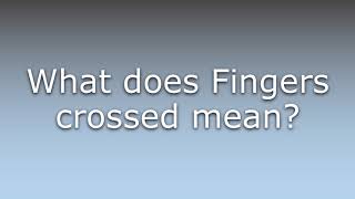 What does Fingers crossed mean?