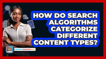 How Do Search Algorithms Categorize Different Content Types? - SearchEnginesHub.com