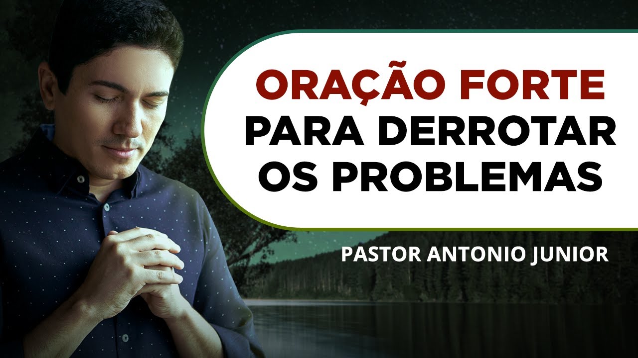 ORAÇÃO FORTE PARA DERROTAR OS PROBLEMAS 🙏🏼 Pastor Antônio Júnior