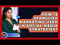How Is Spanglish Marketing Used in Social Media Strategies? | Latino Start Up Space News