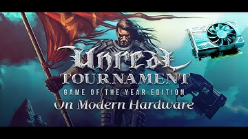 Unreal Tournament on modern Hardware and Windows 10