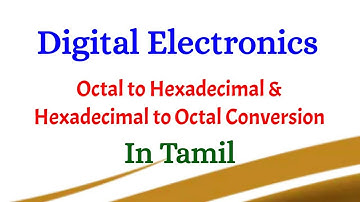 Number systems |Octal to Hexadecimal and Hexadecimal to Octal conversion |Digital electronics |Tamil